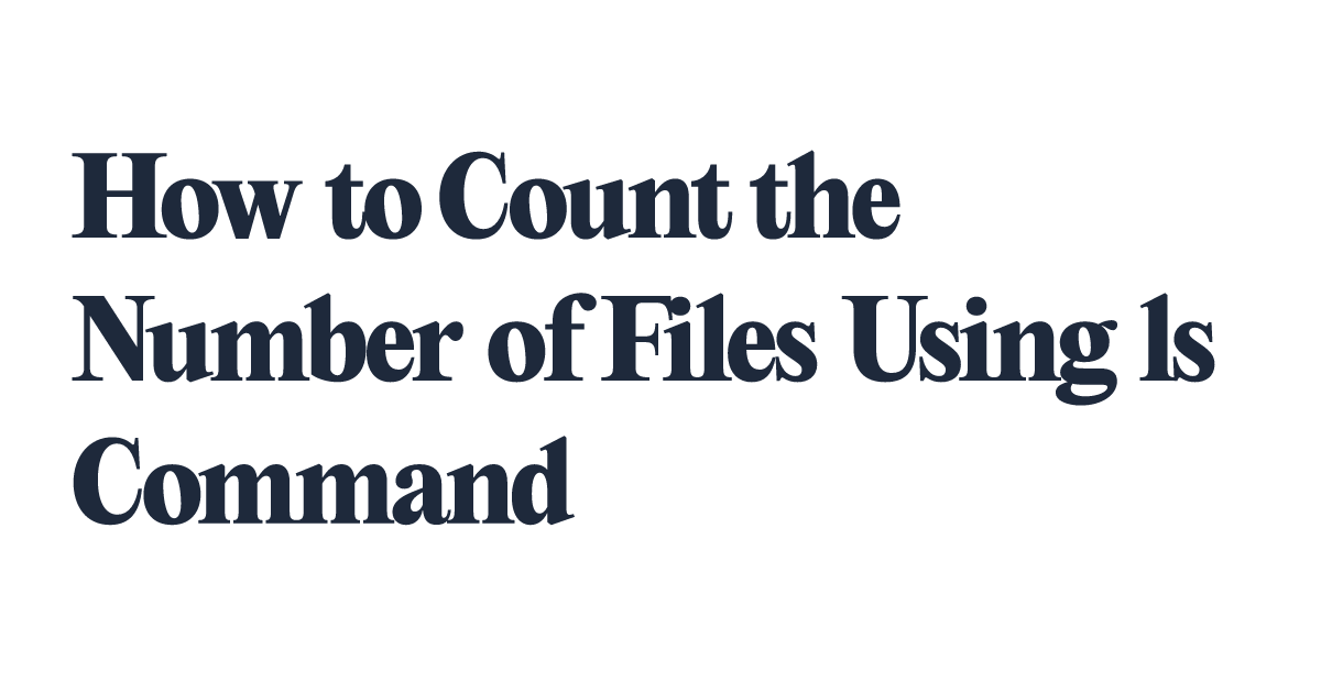How to Count the Number of Files Using ls Command | Lukas Polak
